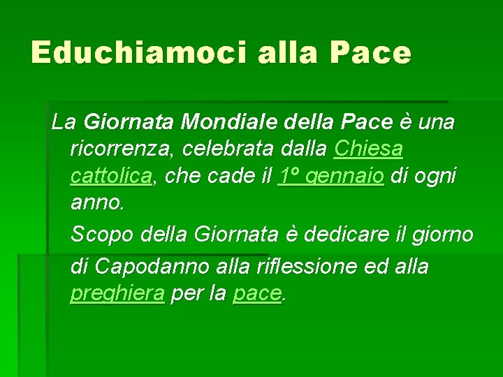 Educhiamoci alla Pace La Giornata Mondiale della Pace è una ricorrenza, celebrata dalla Chiesa