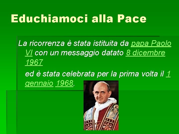 Educhiamoci alla Pace La ricorrenza è stata istituita da papa Paolo VI con un