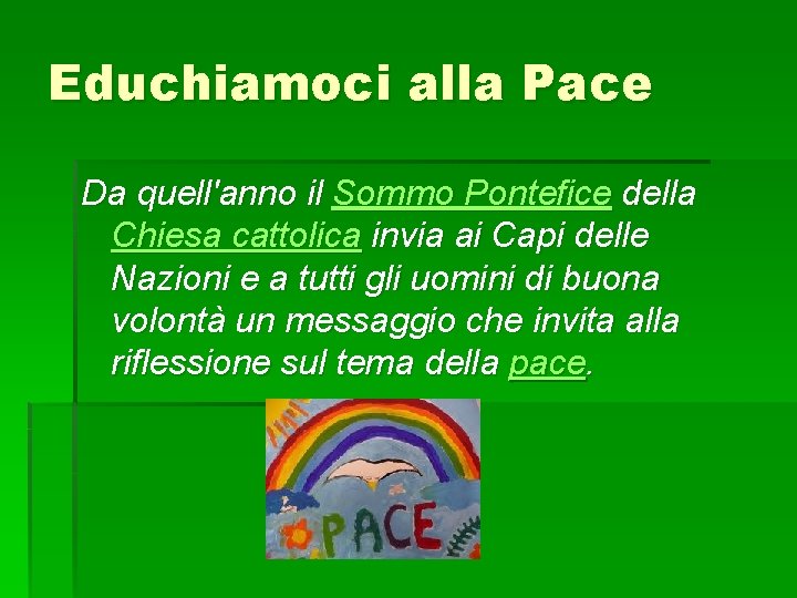 Educhiamoci alla Pace Da quell'anno il Sommo Pontefice della Chiesa cattolica invia ai Capi