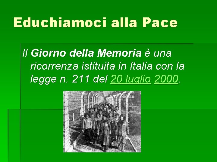 Educhiamoci alla Pace Il Giorno della Memoria è una ricorrenza istituita in Italia con