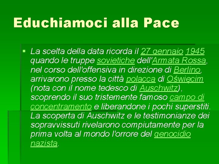 Educhiamoci alla Pace § La scelta della data ricorda il 27 gennaio 1945 quando