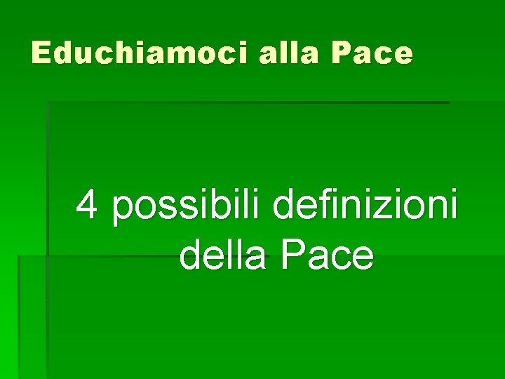 Educhiamoci alla Pace 4 possibili definizioni della Pace 