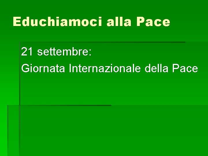 Educhiamoci alla Pace 21 settembre: Giornata Internazionale della Pace 