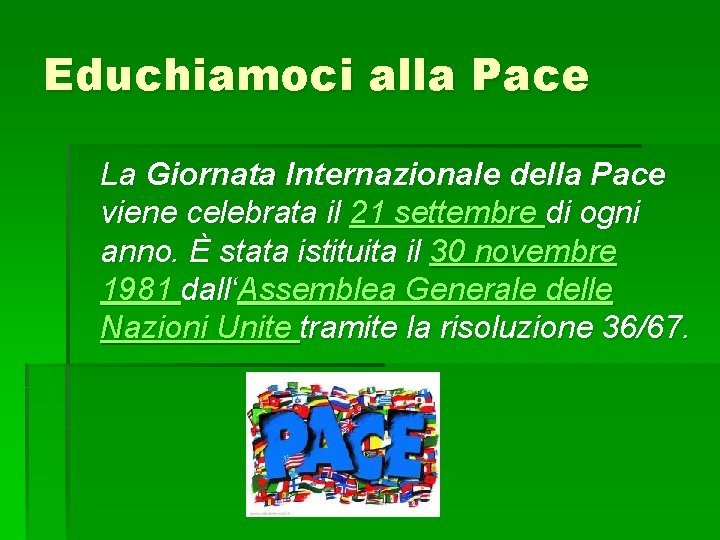 Educhiamoci alla Pace La Giornata Internazionale della Pace viene celebrata il 21 settembre di