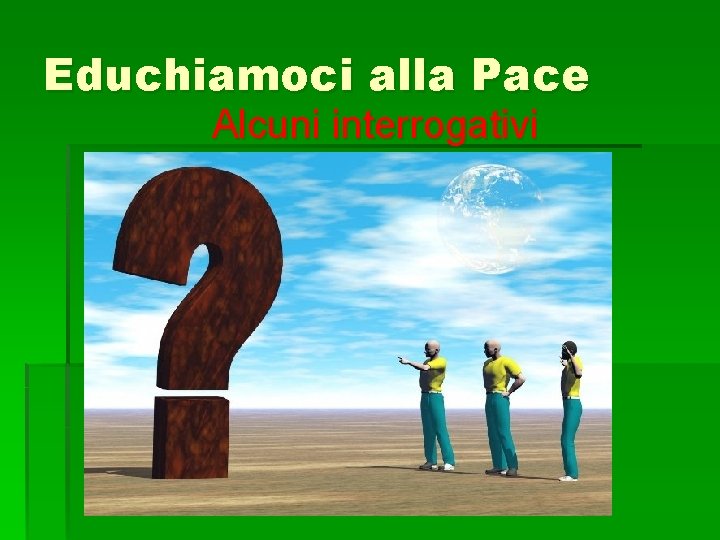 Educhiamoci alla Pace Alcuni interrogativi 