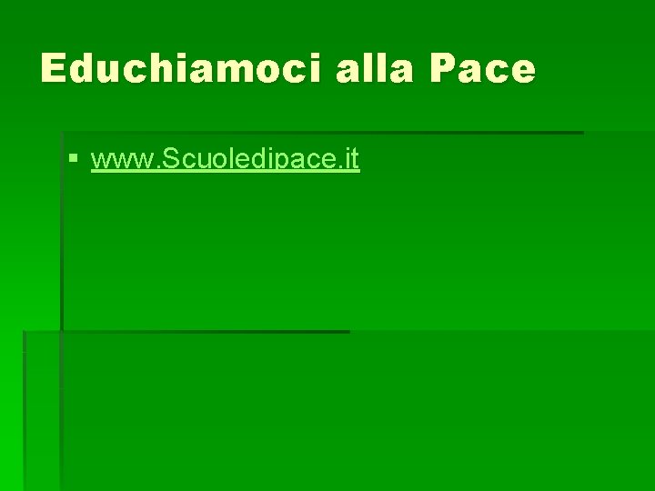 Educhiamoci alla Pace § www. Scuoledipace. it 