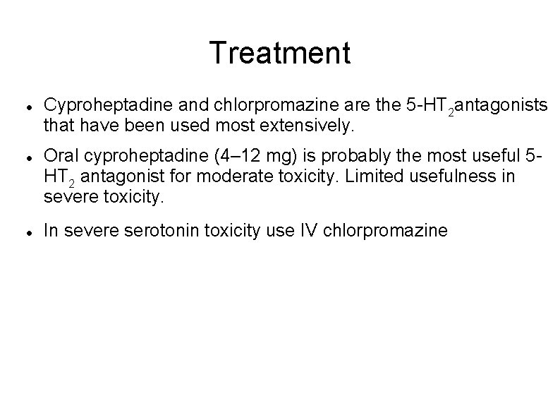 Treatment Cyproheptadine and chlorpromazine are the 5 -HT 2 antagonists that have been used