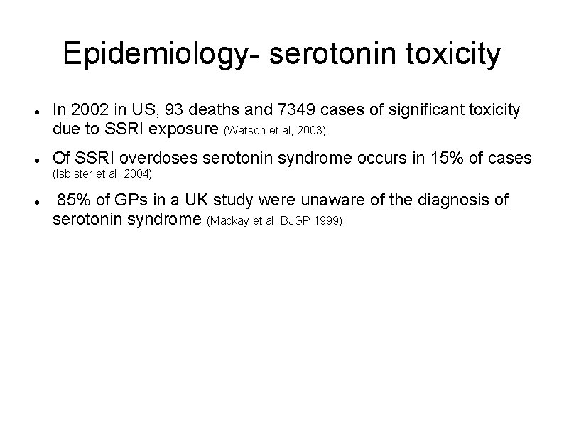 Epidemiology- serotonin toxicity In 2002 in US, 93 deaths and 7349 cases of significant