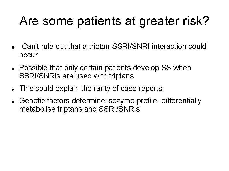 Are some patients at greater risk? Can't rule out that a triptan-SSRI/SNRI interaction could