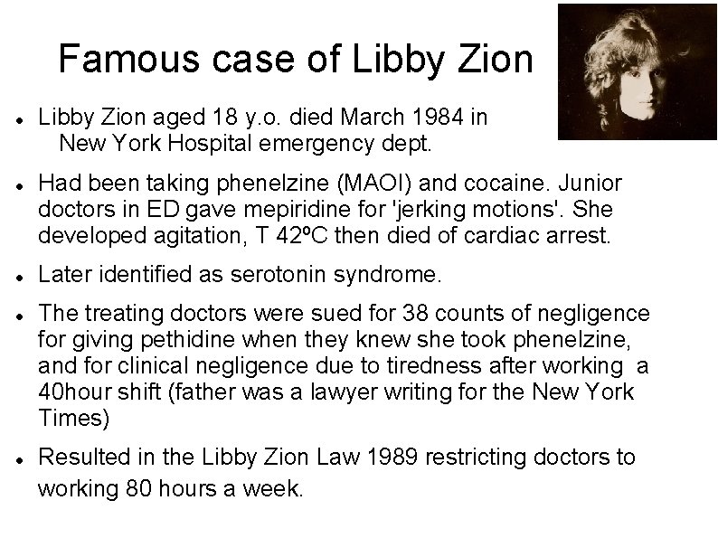 Famous case of Libby Zion Libby Zion aged 18 y. o. died March 1984