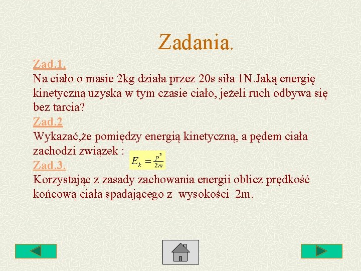 Zadania. Zad. 1. Na ciało o masie 2 kg działa przez 20 s siła