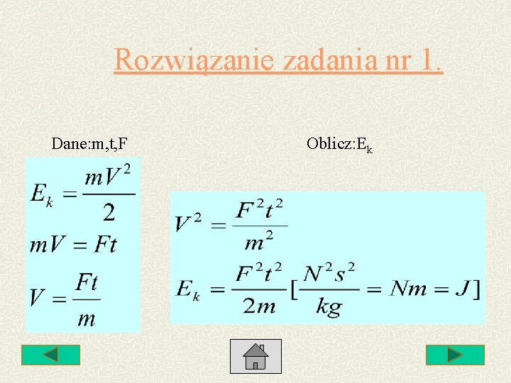 Rozwiązanie zadania nr 1. Dane: m, t, F Oblicz: Ek Rozwiązanie zadania nr 1. Dane: m, t, F Oblicz: Ek