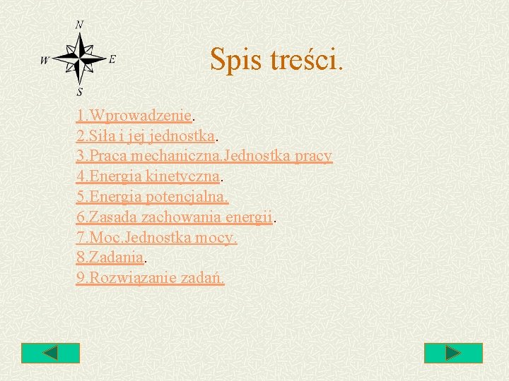 Spis treści. 1. Wprowadzenie. 2. Siła i jej jednostka. 3. Praca mechaniczna. Jednostka pracy