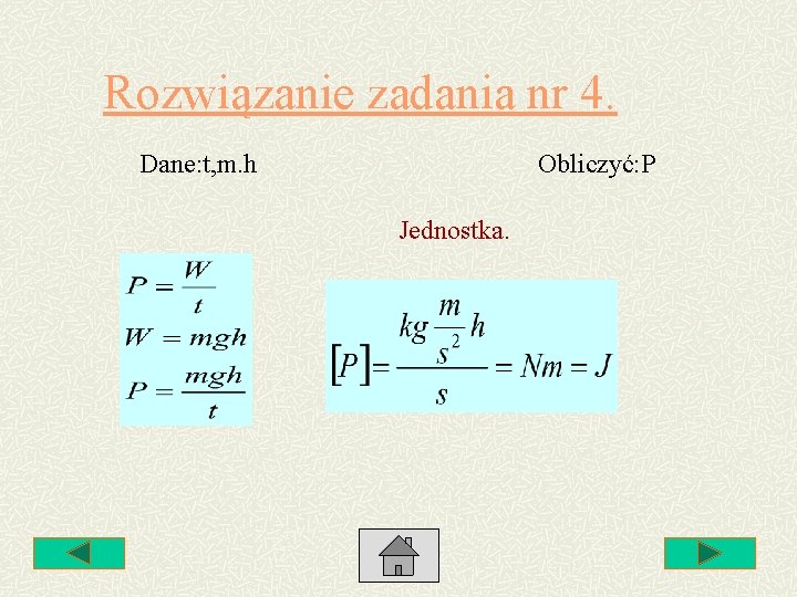 Rozwiązanie zadania nr 4. Dane: t, m. h Obliczyć: P Jednostka. 