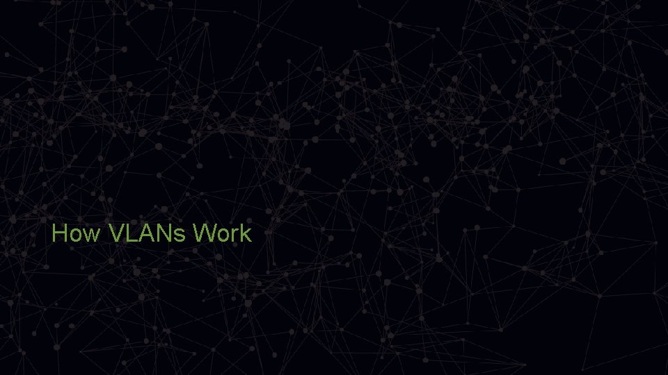 How VLANs Work 