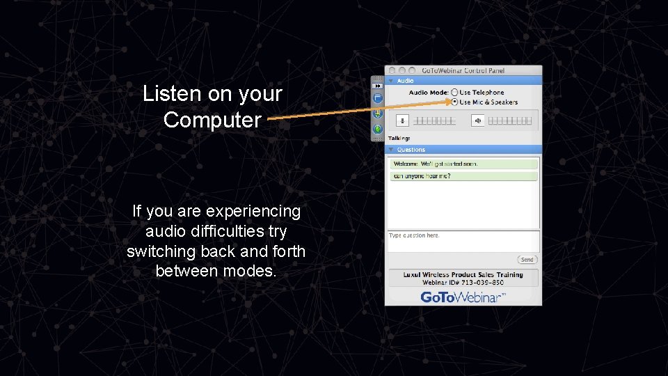 Listen on your Computer If you are experiencing audio difficulties try switching back and
