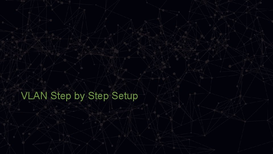 VLAN Step by Step Setup 