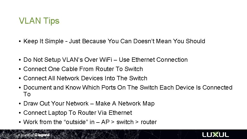 VLAN Tips • Keep It Simple – Just Because You Can Doesn’t Mean You