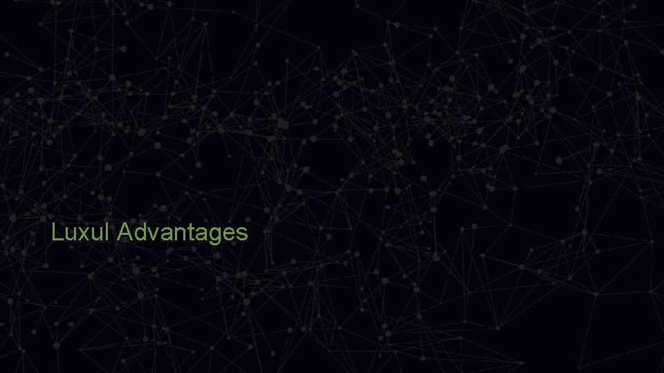 Luxul Advantages 