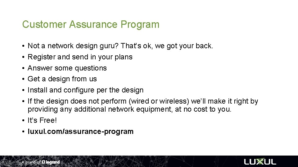 Customer Assurance Program • • • Not a network design guru? That’s ok, we