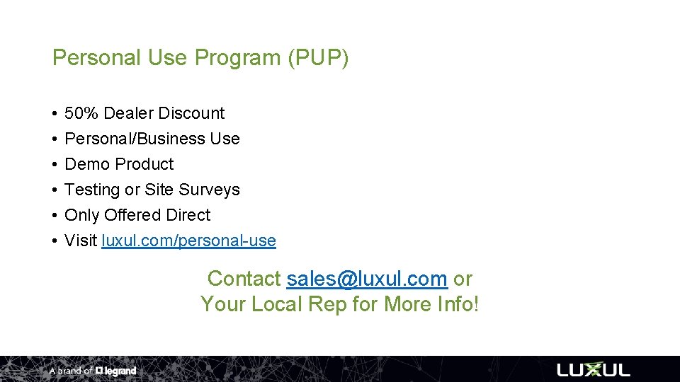 Personal Use Program (PUP) • • • 50% Dealer Discount Personal/Business Use Demo Product
