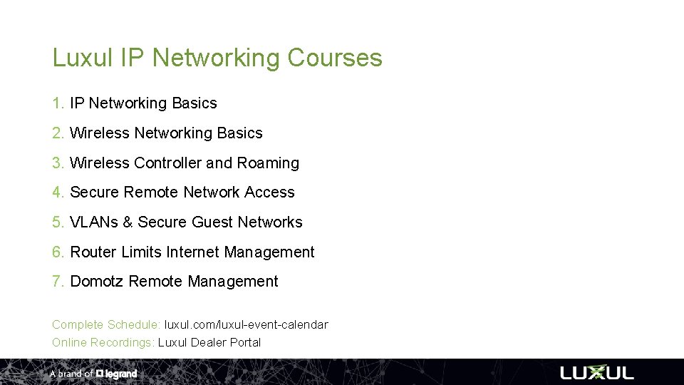 Luxul IP Networking Courses 1. IP Networking Basics 2. Wireless Networking Basics 3. Wireless