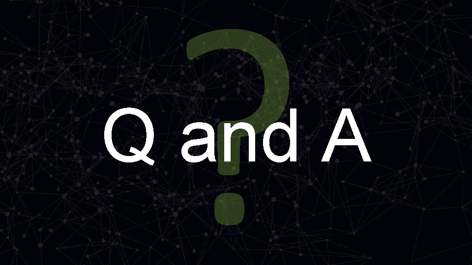 ? Q and A 