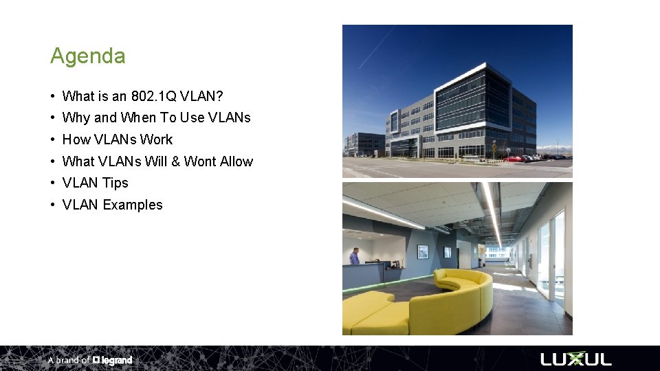 Agenda • What is an 802. 1 Q VLAN? • Why and When To
