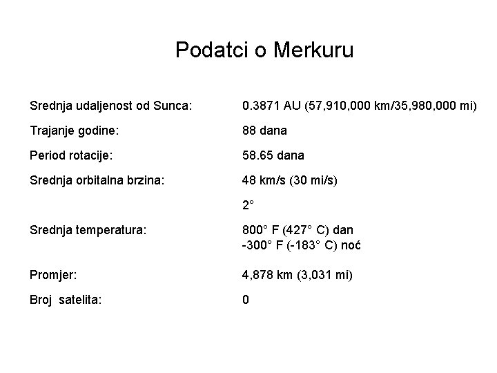 Podatci o Merkuru Srednja udaljenost od Sunca: 0. 3871 AU (57, 910, 000 km/35,