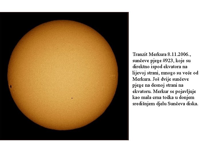Tranzit Merkura 8. 11. 2006. , sunčeve pjege #923, koje su direktno ispod ekvatora