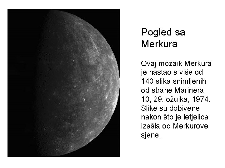 Pogled sa Merkura Ovaj mozaik Merkura je nastao s više od 140 slika snimljenih