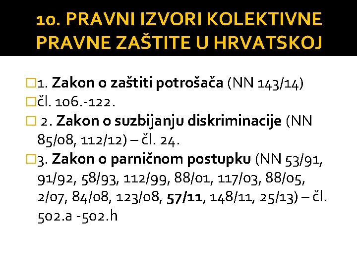 10. PRAVNI IZVORI KOLEKTIVNE PRAVNE ZAŠTITE U HRVATSKOJ � 1. Zakon o zaštiti potrošača