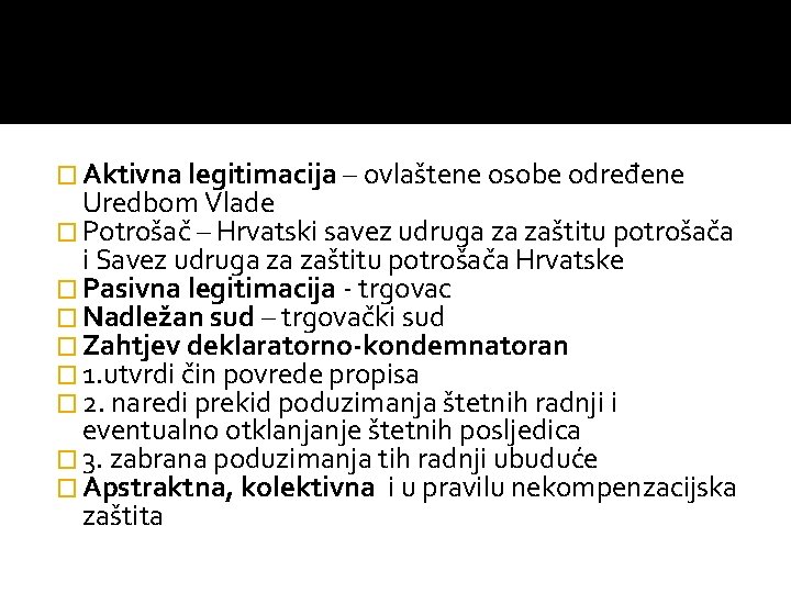 � Aktivna legitimacija – ovlaštene osobe određene Uredbom Vlade � Potrošač – Hrvatski savez