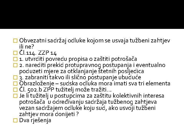 � Obvezatni sadržaj odluke kojom se usvaja tužbeni zahtjev ili ne? � Čl. 114.