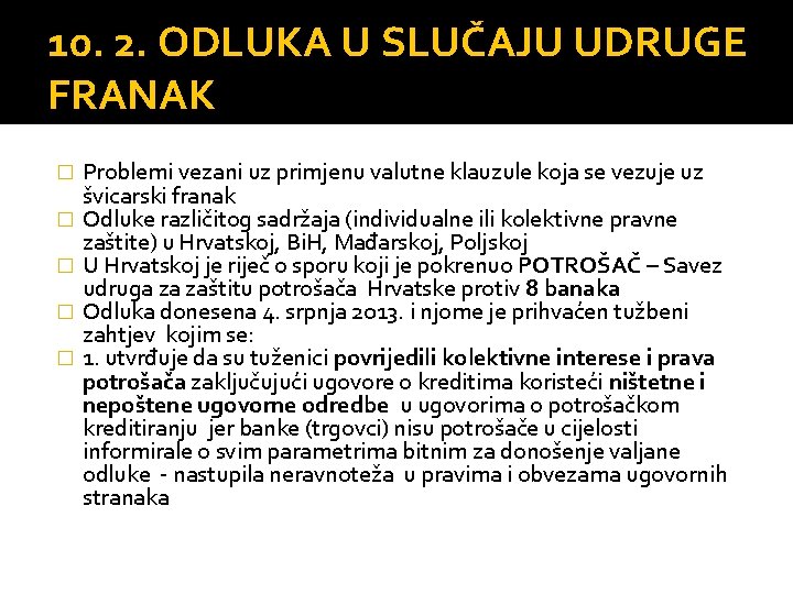 10. 2. ODLUKA U SLUČAJU UDRUGE FRANAK � � � Problemi vezani uz primjenu