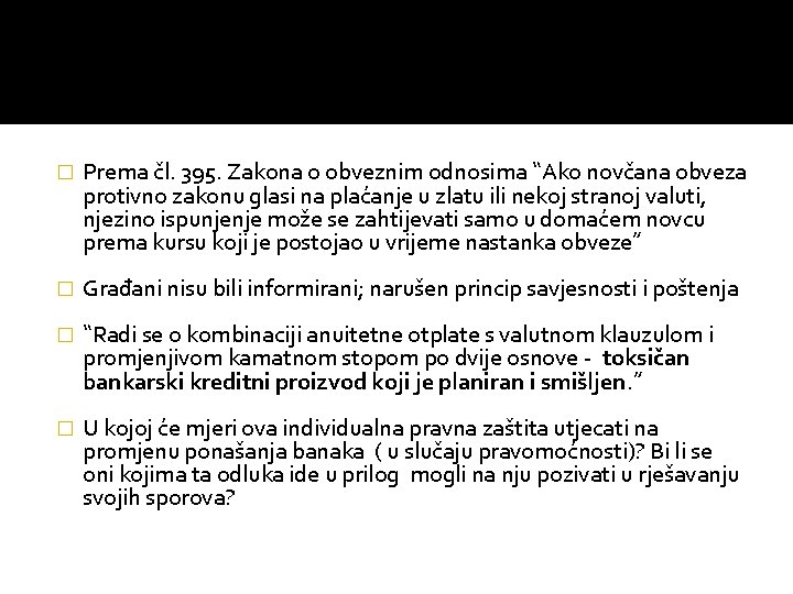 � Prema čl. 395. Zakona o obveznim odnosima “Ako novčana obveza protivno zakonu glasi
