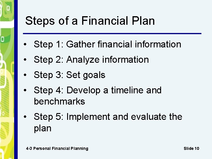 Steps of a Financial Plan • Step 1: Gather financial information • Step 2: