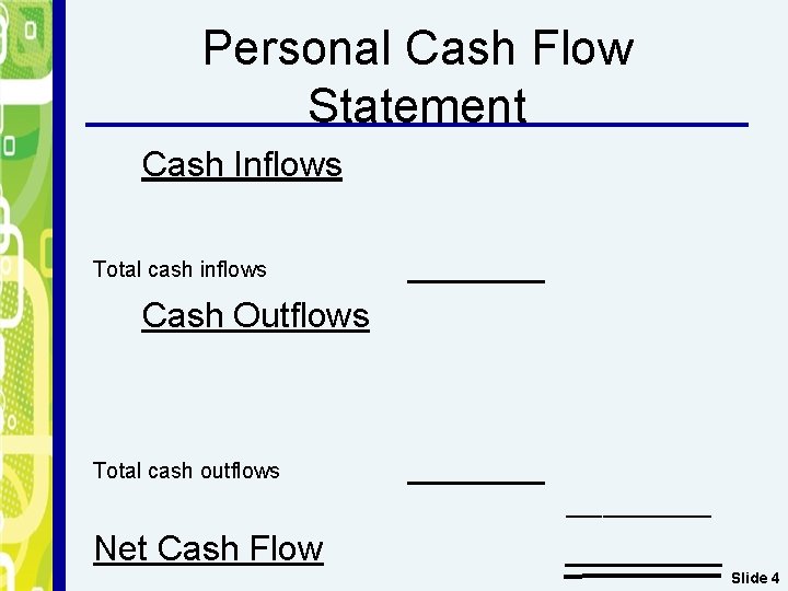 Personal Cash Flow Statement Cash Inflows Total cash inflows _______ Cash Outflows Total cash