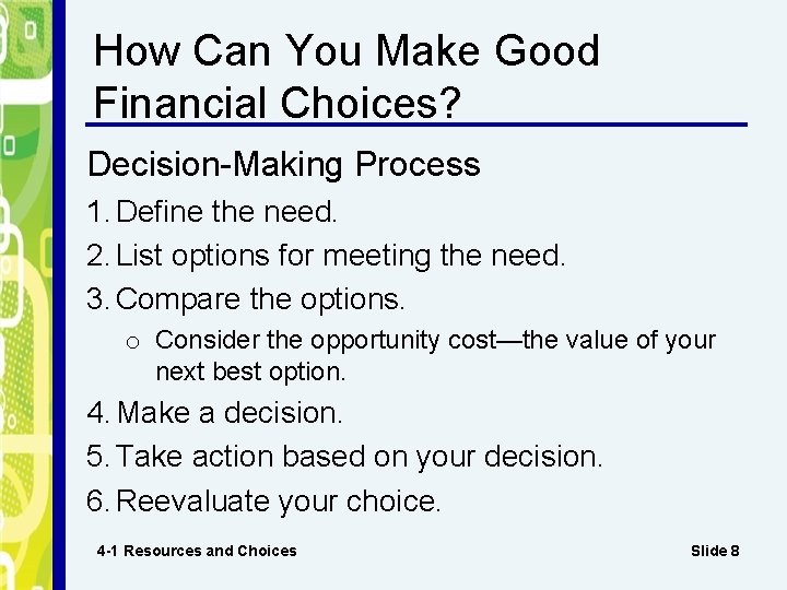 How Can You Make Good Financial Choices? Decision-Making Process 1. Define the need. 2.