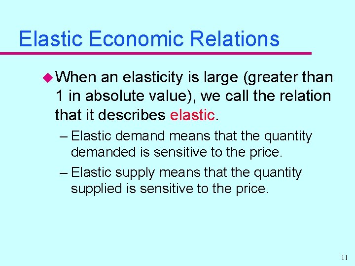 Elastic Economic Relations u When an elasticity is large (greater than 1 in absolute