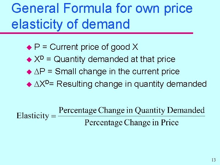 General Formula for own price elasticity of demand u. P = Current price of