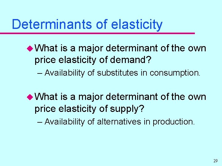 Determinants of elasticity u What is a major determinant of the own price elasticity