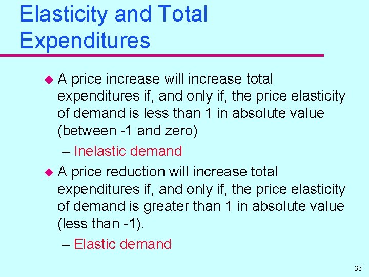 Elasticity and Total Expenditures u. A price increase will increase total expenditures if, and