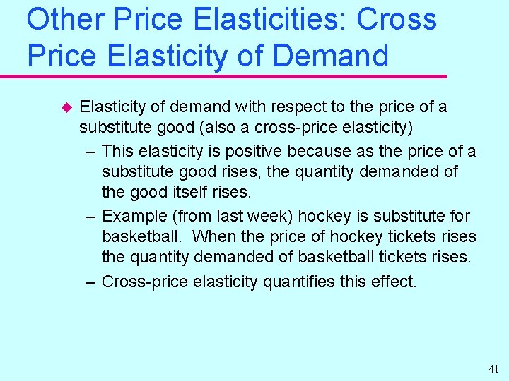 Other Price Elasticities: Cross Price Elasticity of Demand u Elasticity of demand with respect