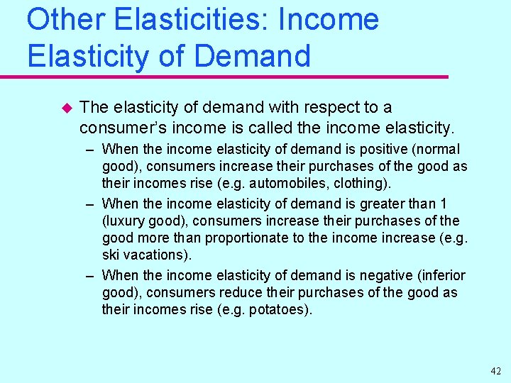 Other Elasticities: Income Elasticity of Demand u The elasticity of demand with respect to