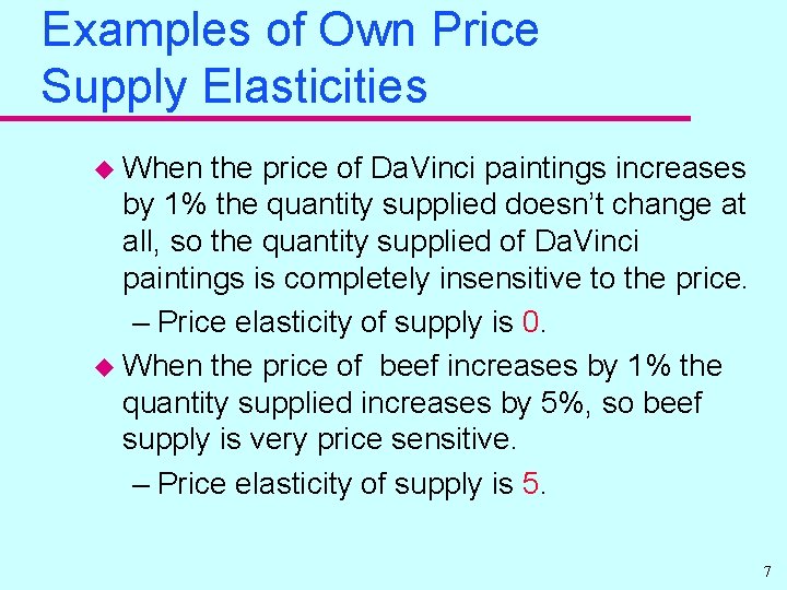 Examples of Own Price Supply Elasticities u When the price of Da. Vinci paintings
