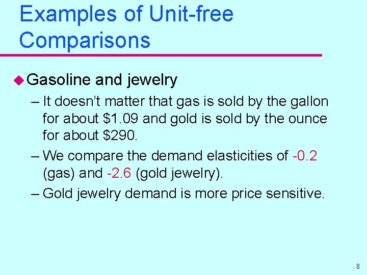 Examples of Unit-free Comparisons u Gasoline and jewelry – It doesn’t matter that gas