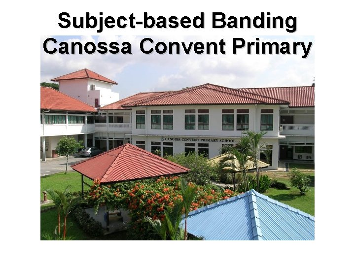 Subject-based Banding Canossa Convent Primary 