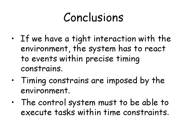 Conclusions • If we have a tight interaction with the environment, the system has Conclusions • If we have a tight interaction with the environment, the system has