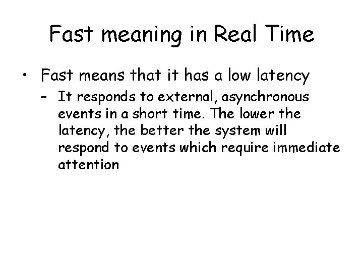 Fast meaning in Real Time • Fast means that it has a low latency Fast meaning in Real Time • Fast means that it has a low latency